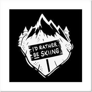 Skiing Shirt - I´d rather be skiing Posters and Art